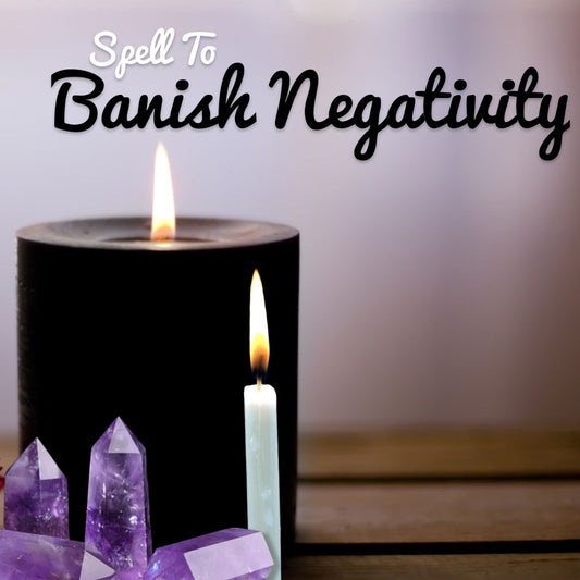 Spell To Banish Negativity